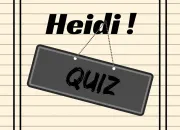 Quiz Quizz 100% Heidi !