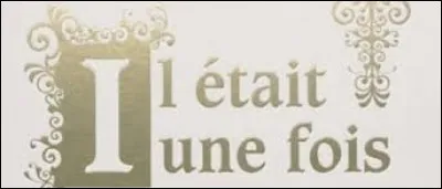 Traditionnellement, quelle oeuvre l'expression "Il était une fois" introduit-elle ?