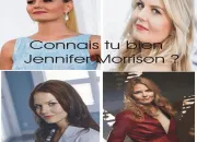 Quiz Connais-tu bien Jennifer Morrison ?