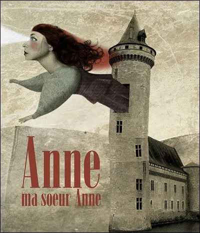 'Anne, ma sur Anne, si j'te disais c'que j'vois v'nir ! ' De qui sont ces paroles ?