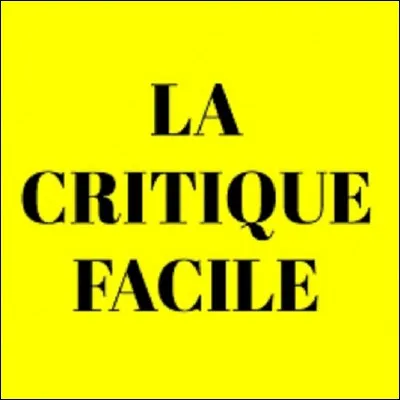 La critique est aisée, mais qu'est ce qui est difficile selon la citation ?