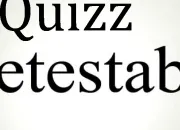 Quiz Dtestable !