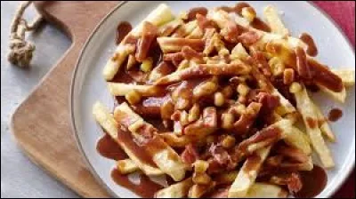 La poutine est une spécialité...