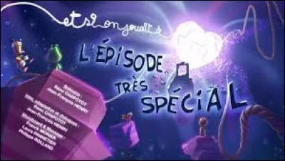 Quel jour se déroule l'épisode "Si on jouait à l'épisode très spécial" ?