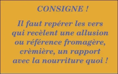 1 - Il est six heures au clocher de l'église
2 - Dans le square les beurs sympathisent
3 - Une fille va sortir d'la crèmerie
4 - Comme chaque soir je l'attends, qu'est-ce qui m'a brie ?
5 - Il faudrait que je lui causses à tout prix