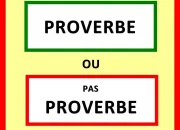 Quiz Proverbe ou pas proverbe ?