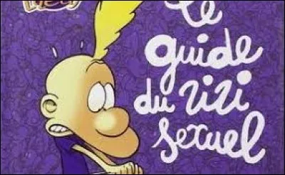 Qui a écrit "Le Guide du zizi sexuel" ?