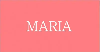 Toi la servante, toi la Maria !