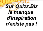 Quiz Un quiz  ne pas manquer !