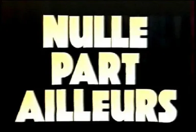 ''Nulle part ailleurs'' était une émission emblématique de quelle chaine ?