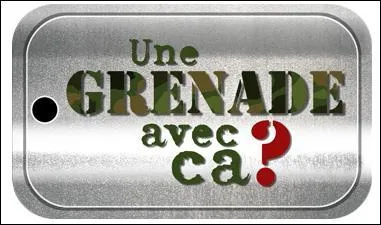 Une grenade avec a ?