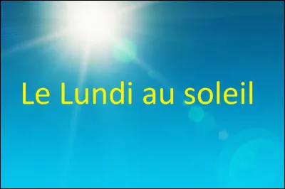 Qui est l'interprète de la chanson ''Le Lundi au soleil'' ?