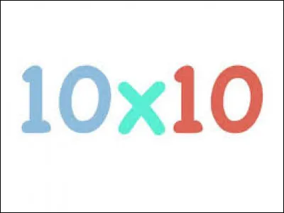 Commençons facilement : quel est le résultat de 10 x 10 ?