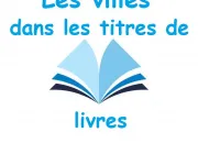 Quiz Les villes dans les titres de romans, livres, recueils, etc