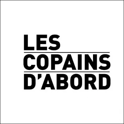 Qui chante "Les Copains d'abord" ?