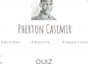 Quiz Je distingue les adverbes, les adjectifs et les prpositions