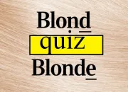 Quiz Culture gnrale 'blonde' ou 'blond'