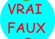 Quiz Petit ''Vrai ou Faux'' rapide