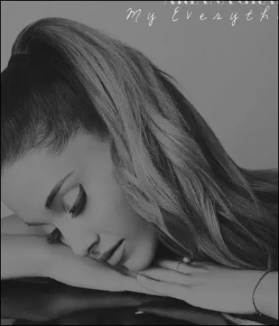 "My Everything" est le ... album d'Ariane Grande.