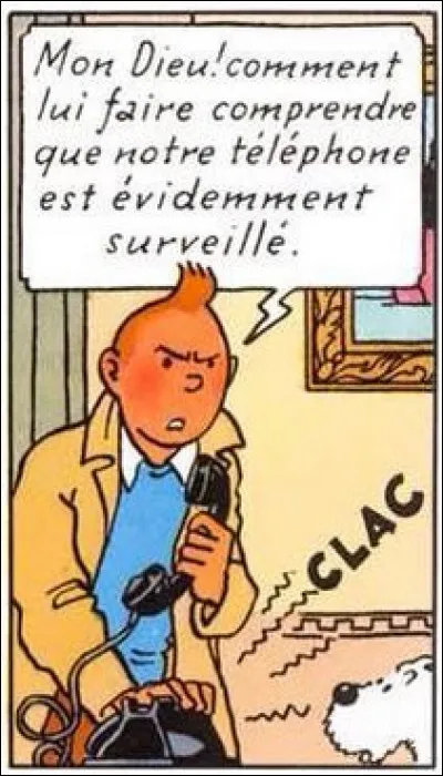 Les écoutes téléphoniques ne datent pas d'hier. Dans quel album Tintin se méfie-t-il de ce genre de pratiques ?