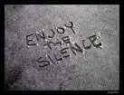 Enjoy the silence.