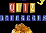 Quiz Le quiz bourgeois (3)