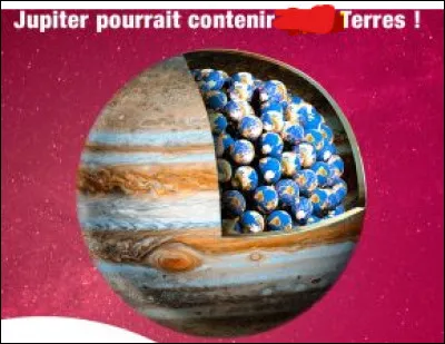 Combien de Terre Jupiter pourrait-elle contenir ?