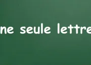 Quiz Une seule lettre !