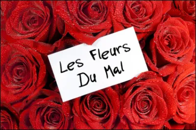 Qui a écrit "Les Fleurs du mal" ?