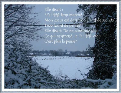 Musique : Qui a chanté : "Elle disait que vivre était cruel, elle ne croyait plus au soleil, ni aux silences des églises, même mes sourires lui faisaient peur, c'était l'hiver dans le fond de son coeur" ?