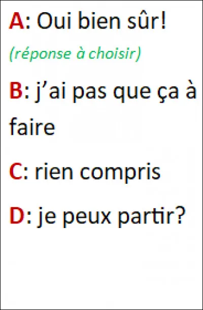 Essai ! Cliquez sur la bonne réponse (elle vous est indiquée c'est fastoche)
Avez-vous bien compris les règles ?