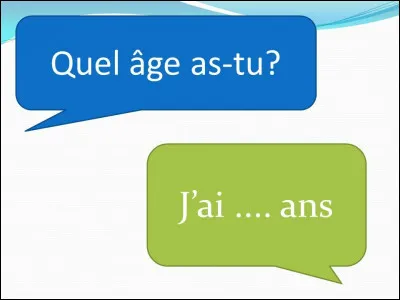 Quel âge as-tu ?