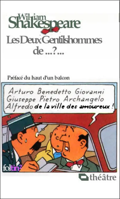 Shakespeare met pour la première fois en scène une jeune fille se déguisant en garçon. Retrouvez le titre complet de cette pièce, "Les Deux gentilshommes de ..."