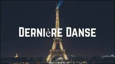 Qui est l'interprète de la chanson "Dernière Danse", sortie en 2014 ?