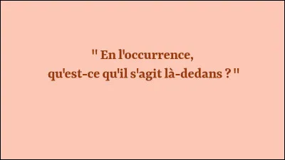 Et voilà : il a voulu utiliser un mot de plus de trois syllabes en début de phrase et tout de suite après, c'est la chute... Lequel s'agite-t-il ?