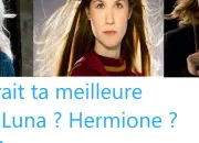 Test Qui serait ta meilleure amie entre Luna, Hermione et Ginny ? (Le test ultime)