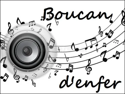 Qui est l'auteur et interprète de la chanson ''Boucan d'enfer'' ?