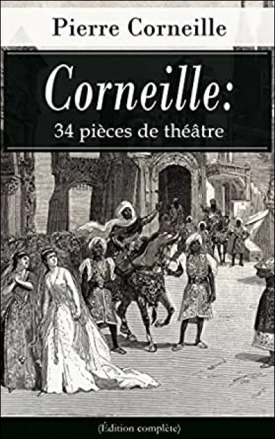 Corneille : quelle pièce ne lui appartient pas ?