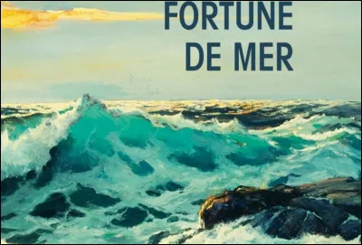 Qu'est-ce qu'une fortune de mer ?