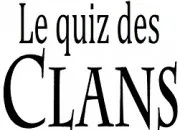 Quiz Le quiz des ''clans''