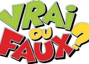 Quiz C'est pas compliqu ! C'est vrai ou c'est faux ? ~ 2