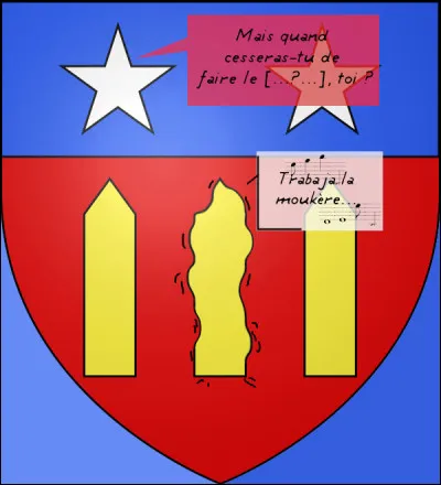 Pour une fois qu'on rigole, sur un blason ! [Retrouvez le nom de la commune en vous aidant du dialogue blasonnesque !]