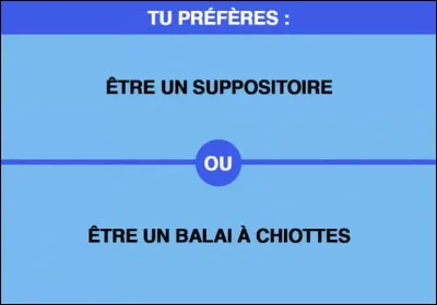 Tu préfères :