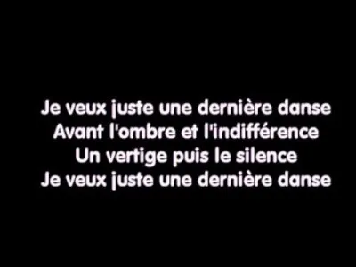 Musique : Quel groupe a chanté en 2003 : "Je veux juste une dernière danse Avant l'ombre et l'indifférence Un vertige puis le silence Je veux juste une dernière danse" ?