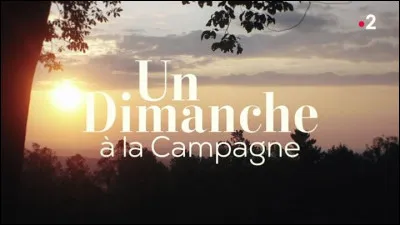 Qui présente l'émission de télé ''Un dimanche à la campagne'' ?