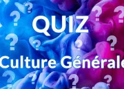 Quiz Culture gnrale sur tous les thmes !