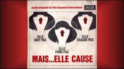 Qui est le réalisateur du film intitulé "Elle boit pas, elle fume pas, elle drague pas, mais... elle cause !" ?