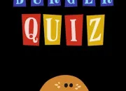 Quiz Burger quiz !