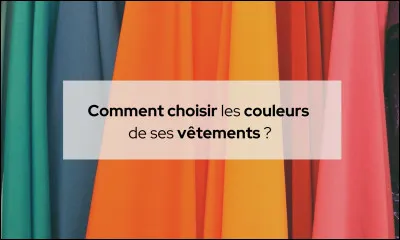 Quelle est ta couleur préférée en vêtements ?