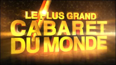 Qui était le présentateur de l'émission de divertissement ''Le Plus Grand Cabaret du monde'' ?